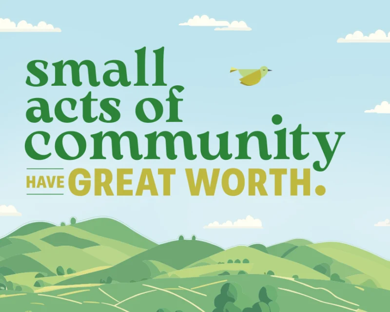 Illustration with the words “Small acts of community have great worth” and a green bird flying above rolling hills.