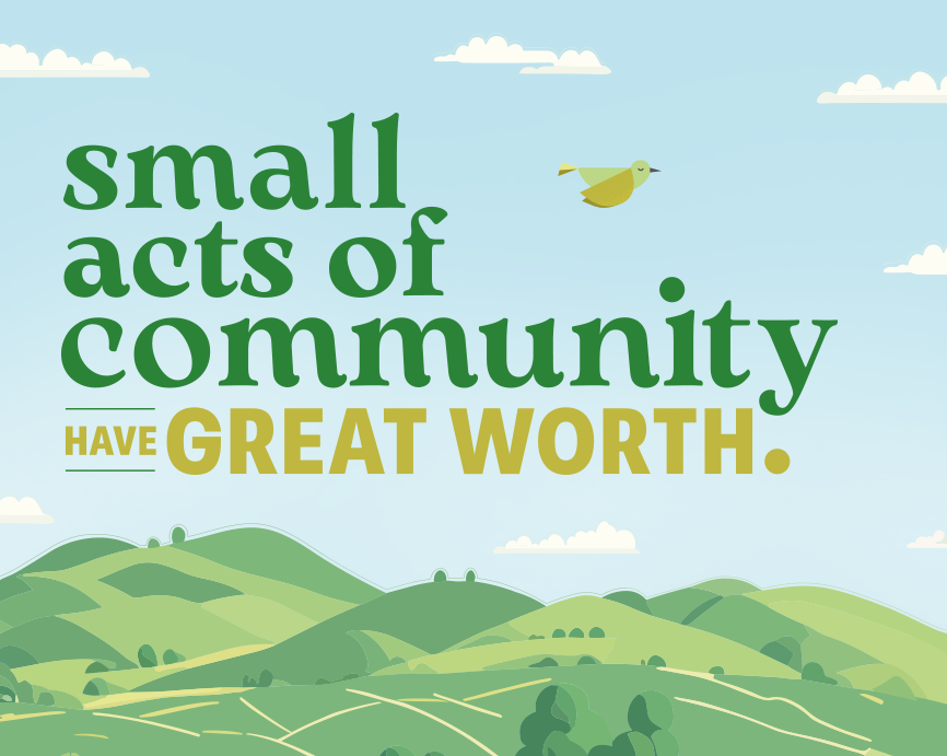 Illustration with the words “Small acts of community have great worth” and a green bird flying above rolling hills.